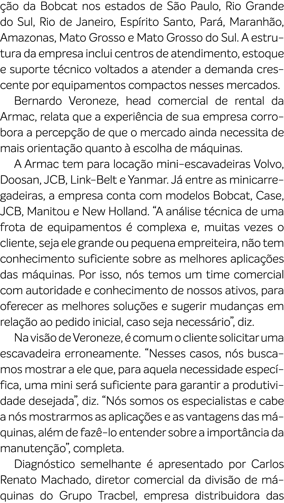  o da Bobcat nos estados de S o Paulo, Rio Grande do Sul, Rio de Janeiro, Esp rito Santo, Par , Maranh o, Amazonas, ...