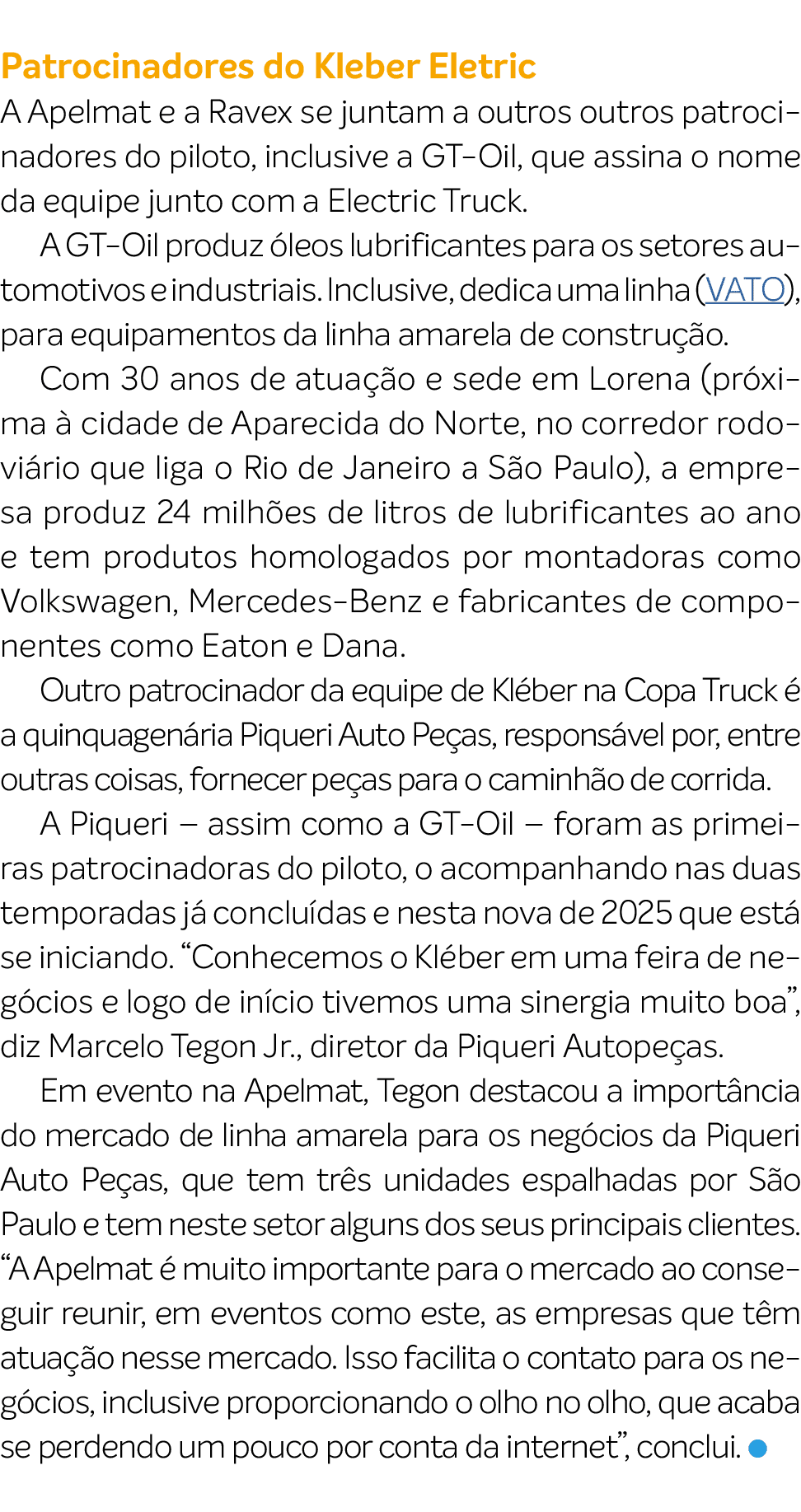  Patrocinadores do Kleber Eletric A Apelmat e a Ravex se juntam a outros outros patrocinadores do piloto, inclusive a...