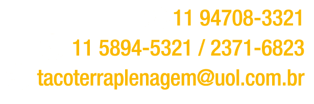 ￼ 11 94708 3321 ￼ 11 5894 5321 / 2371 6823 ￼ tacoterraplenagem@uol.com.br