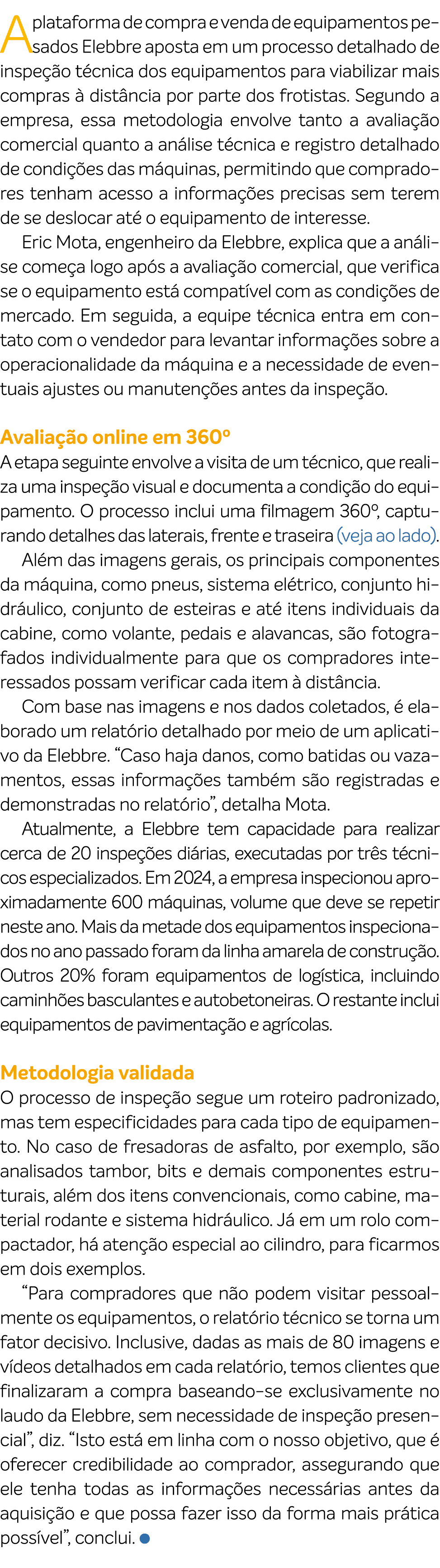 A plataforma de compra e venda de equipamentos pesados Elebbre aposta em um processo detalhado de inspe o t cnica do...